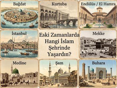 Eski Zamanlarda Hangi İslam Şehrinde Yaşardın Testi Kapak Fotoğrafı